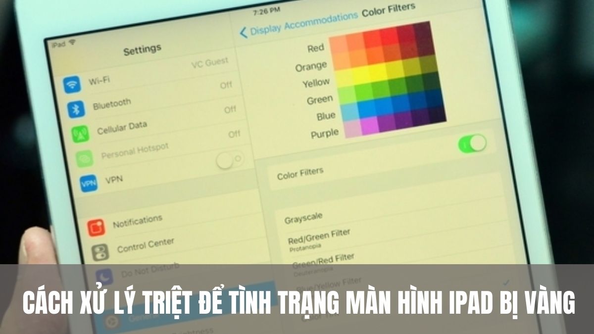 Cách xử lý tình trạng màn hình iPad bị vàng ám màu